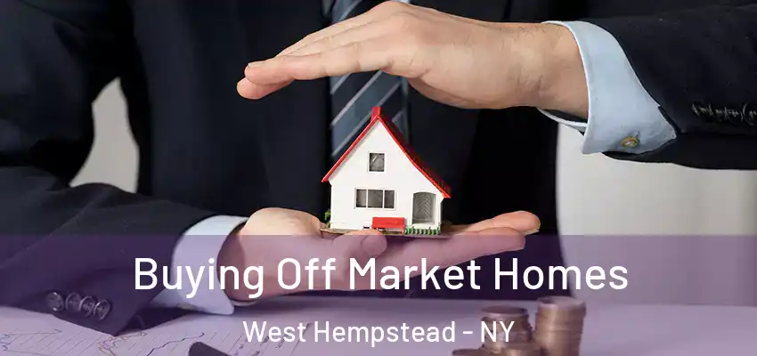  Buying Off Market Homes West Hempstead - NY