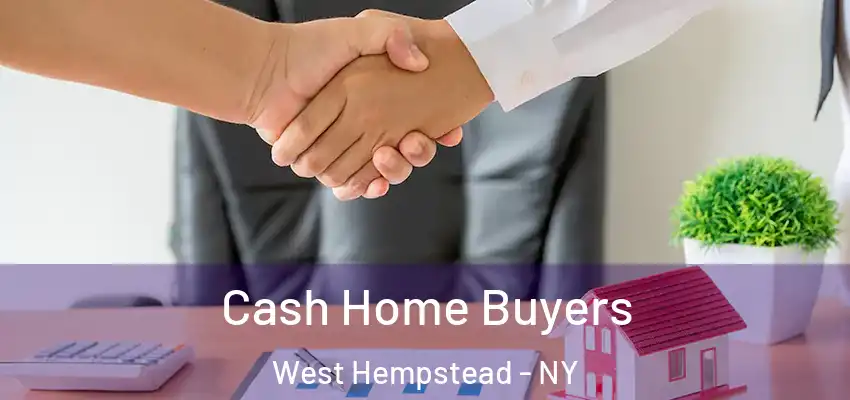 Cash Home Buyers West Hempstead - NY