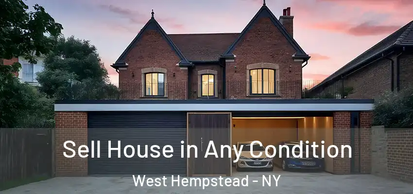 Sell House in Any Condition West Hempstead - NY