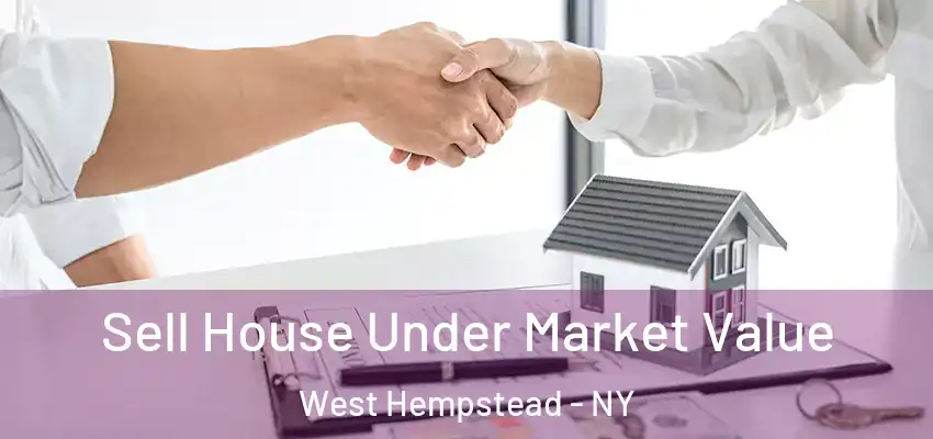  Sell House Under Market Value West Hempstead - NY