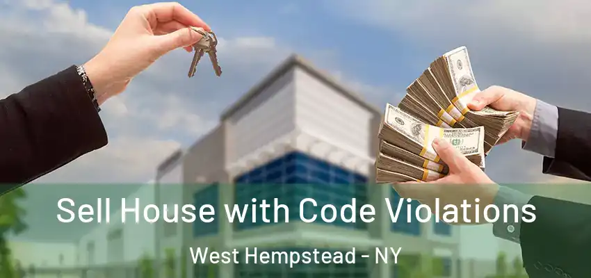 Sell House with Code Violations West Hempstead - NY