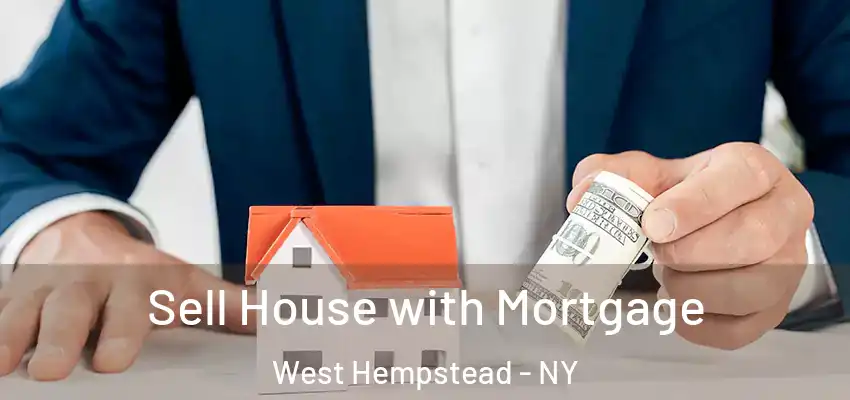  Sell House with Mortgage West Hempstead - NY